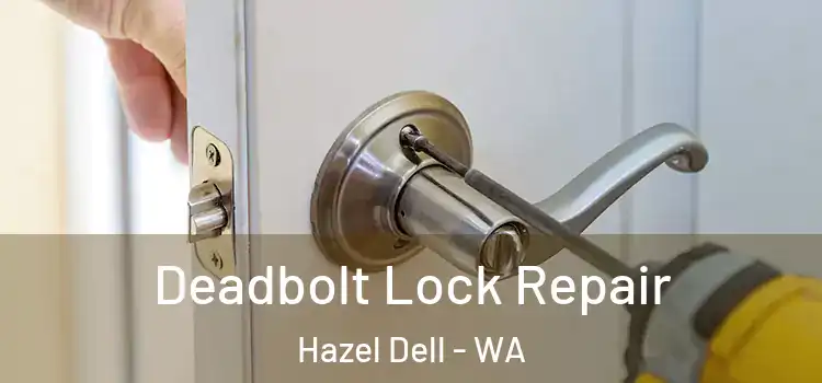  Deadbolt Lock Repair Hazel Dell - WA
