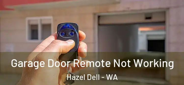  Garage Door Remote Not Working Hazel Dell - WA