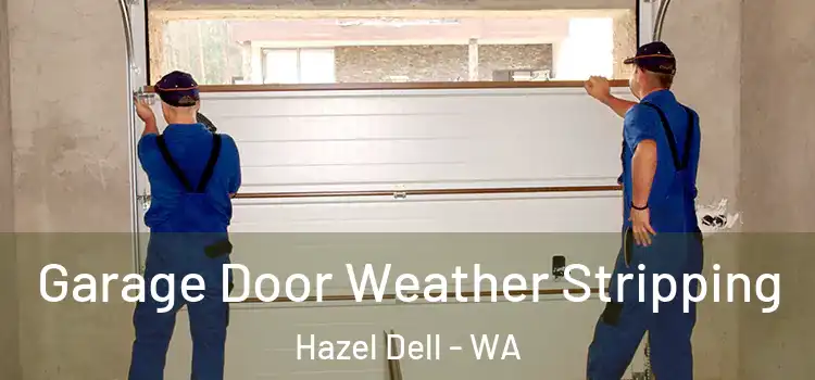  Garage Door Weather Stripping Hazel Dell - WA